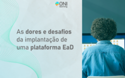 As dores e desafios da implantação de uma plataforma EaD